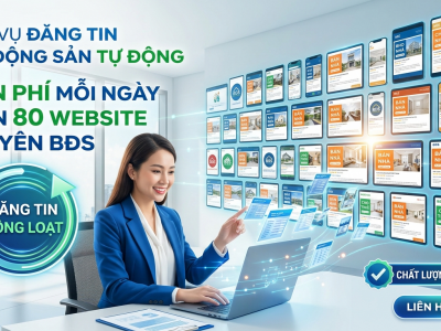 Phần mềm v&agrave; dịch vụ đăng tin BĐS tự động l&ecirc;n 80 website chuy&ecirc;n ng&agrave;nh
