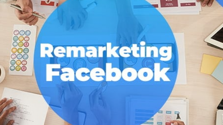 Cách Remarketing và  Các bước thực hiện Remarketing trên Facebook